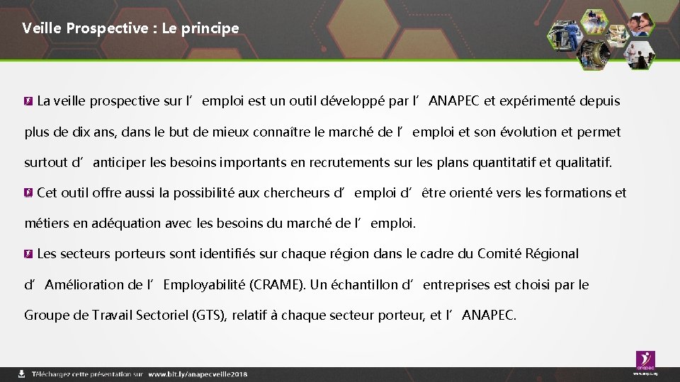 Veille Prospective : Le principe La veille prospective sur l’emploi est un outil développé