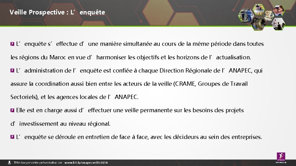 Veille Prospective : L’enquête s’effectue d’une manière simultanée au cours de la même période