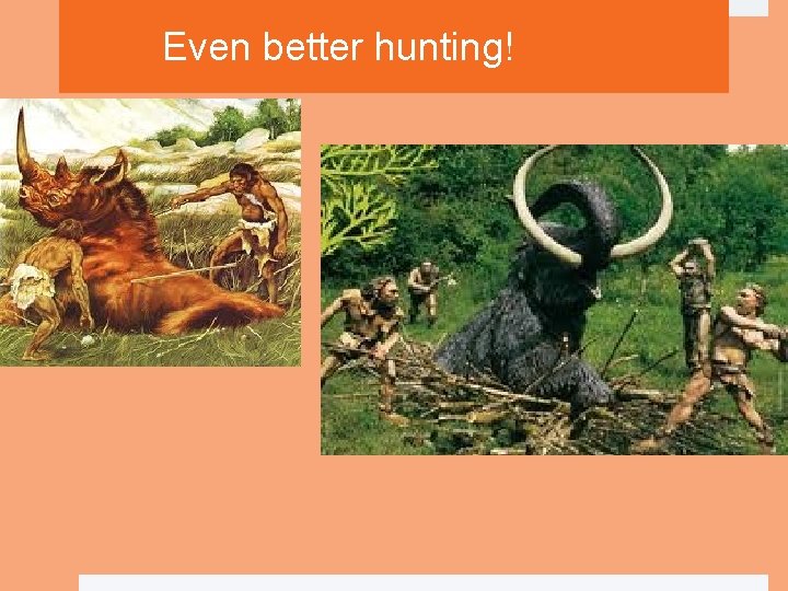 Even better hunting! 