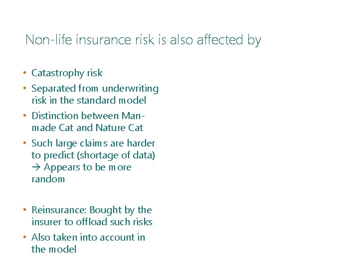Non-life insurance risk is also affected by • Catastrophy risk • Separated from underwriting