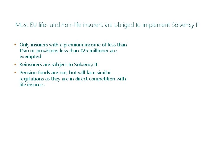 Most EU life- and non-life insurers are obliged to implement Solvency II • Only