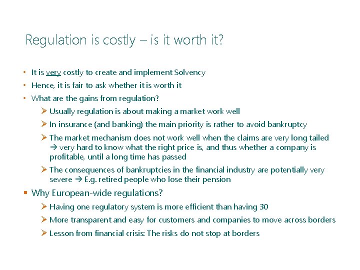 Regulation is costly – is it worth it? • It is very costly to