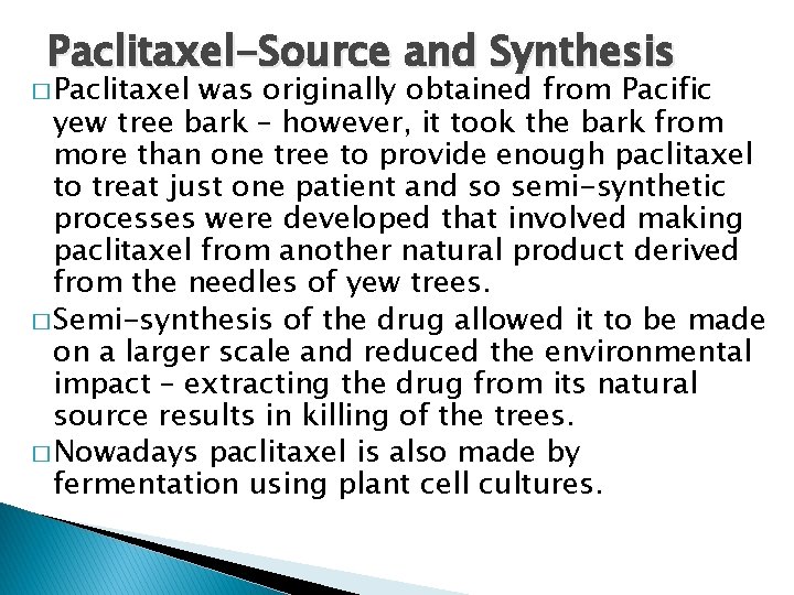 Paclitaxel-Source and Synthesis � Paclitaxel was originally obtained from Pacific yew tree bark – Paclitaxel-Source and Synthesis � Paclitaxel was originally obtained from Pacific yew tree bark –