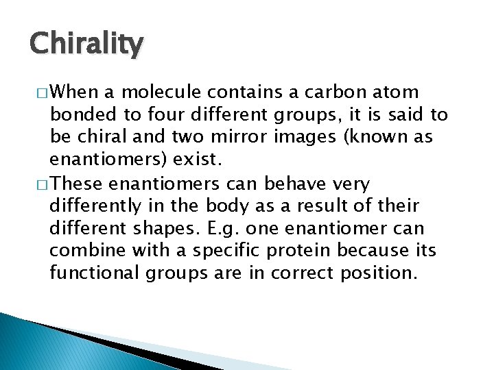 Chirality � When a molecule contains a carbon atom bonded to four different groups, Chirality � When a molecule contains a carbon atom bonded to four different groups,