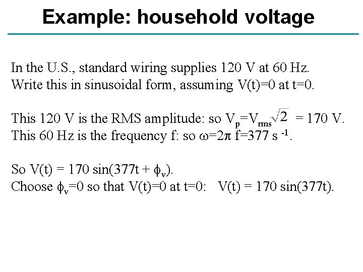 Example: household voltage In the U. S. , standard wiring supplies 120 V at