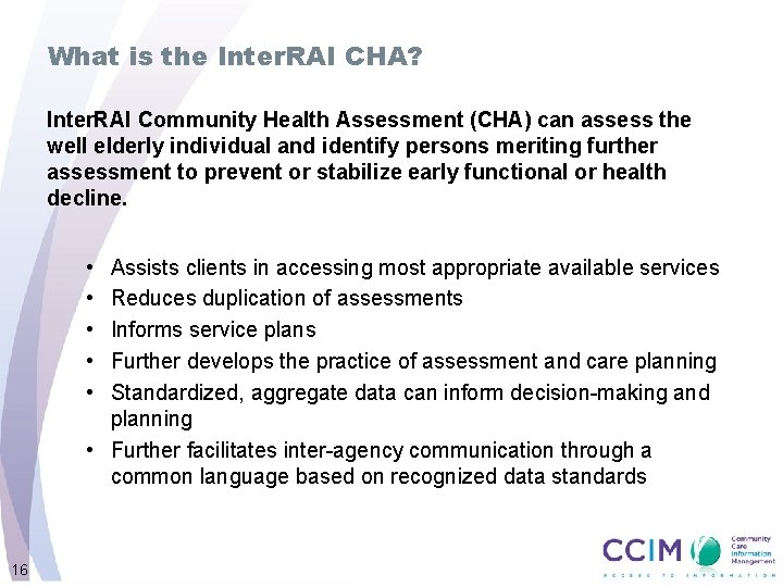 What is the Inter. RAI CHA? Inter. RAI Community Health Assessment (CHA) can assess