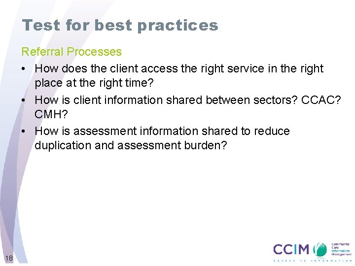Test for best practices Referral Processes • How does the client access the right