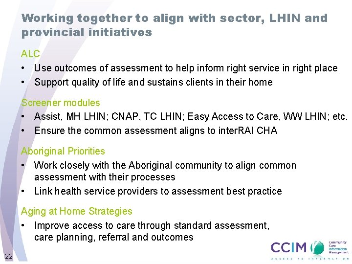 Working together to align with sector, LHIN and provincial initiatives ALC • Use outcomes