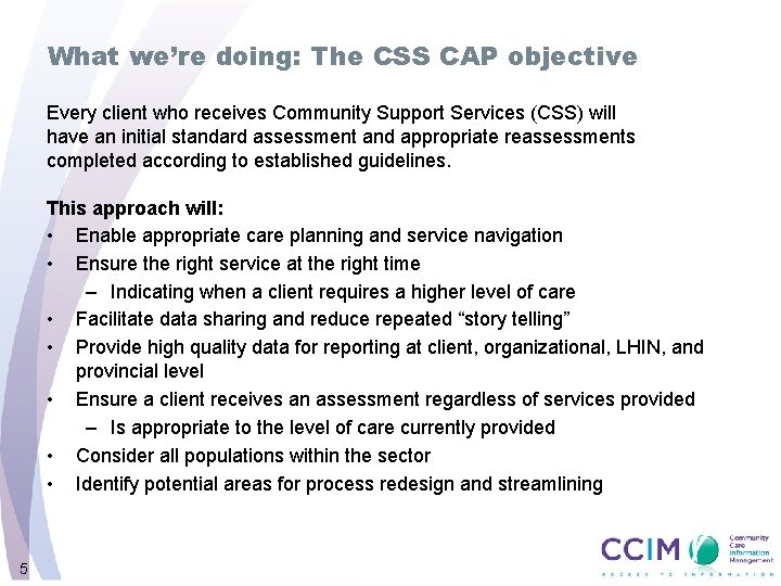 What we’re doing: The CSS CAP objective Every client who receives Community Support Services