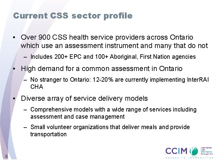 Current CSS sector profile • Over 900 CSS health service providers across Ontario which