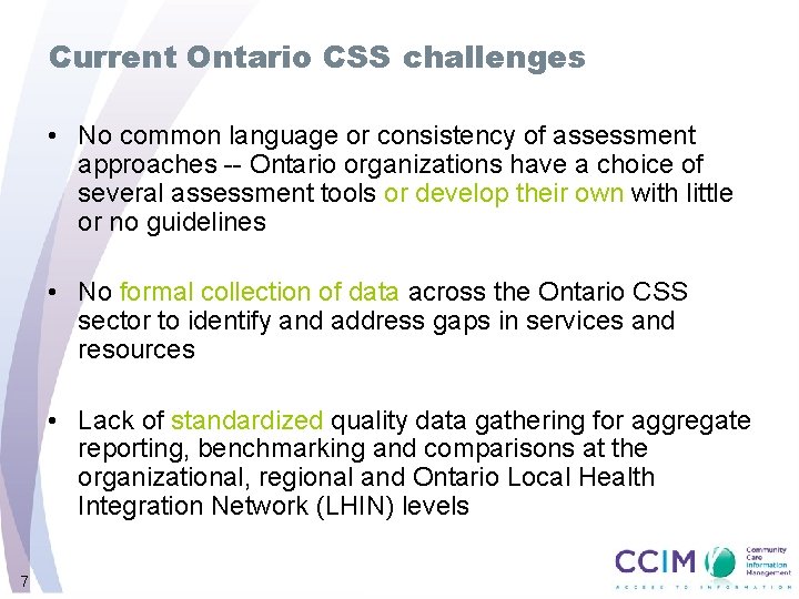 Current Ontario CSS challenges • No common language or consistency of assessment approaches --