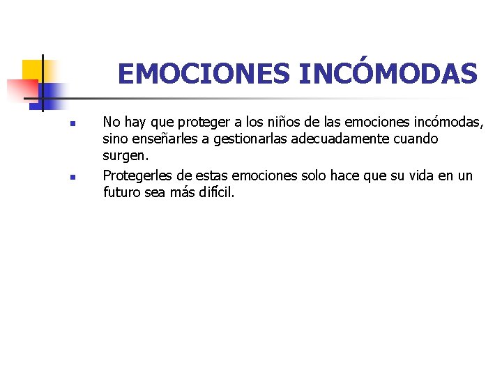 EMOCIONES INCÓMODAS n n No hay que proteger a los niños de las emociones EMOCIONES INCÓMODAS n n No hay que proteger a los niños de las emociones