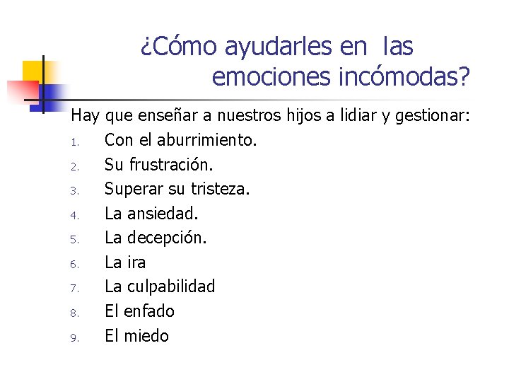 ¿Cómo ayudarles en las emociones incómodas? Hay que enseñar a nuestros hijos a ¿Cómo ayudarles en las emociones incómodas? Hay que enseñar a nuestros hijos a