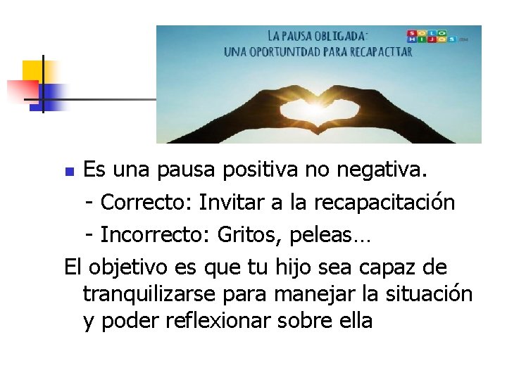 Es una pausa positiva no negativa. - Correcto: Invitar a la recapacitación - Incorrecto: Es una pausa positiva no negativa. - Correcto: Invitar a la recapacitación - Incorrecto: