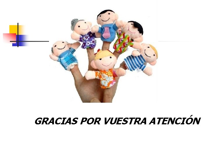 GRACIAS POR VUESTRA ATENCIÓN GRACIAS POR VUESTRA ATENCIÓN