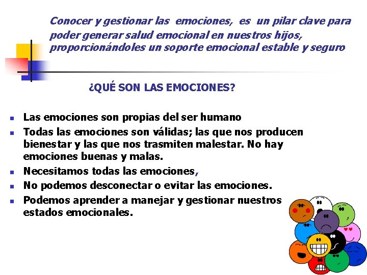 Conocer y gestionar las emociones, es un pilar clave para poder generar salud emocional Conocer y gestionar las emociones, es un pilar clave para poder generar salud emocional