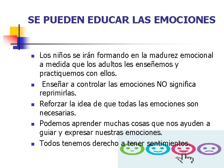SE PUEDEN EDUCAR LAS EMOCIONES n n n Los niños se irán formando en SE PUEDEN EDUCAR LAS EMOCIONES n n n Los niños se irán formando en