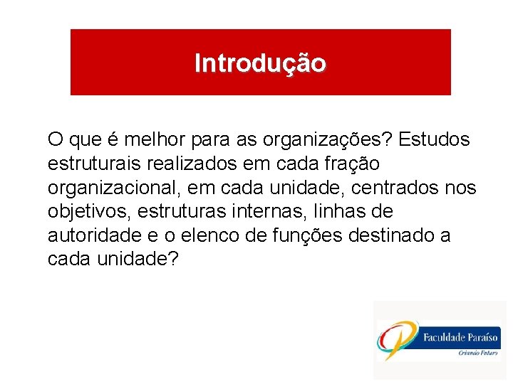 ÁREASIntrodução DE ATUAÇÃO O que é melhor para as organizações? Estudos estruturais realizados em