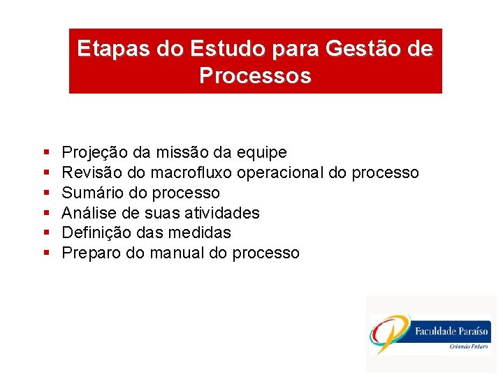 Etapas do Estudo para Gestão de ÁREAS DE ATUAÇÃO Processos § § § Projeção