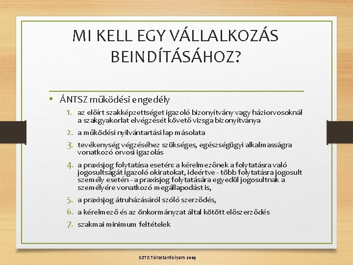 MI KELL EGY VÁLLALKOZÁS BEINDÍTÁSÁHOZ? • ÁNTSZ működési engedély 1. az előírt szakképzettséget igazoló