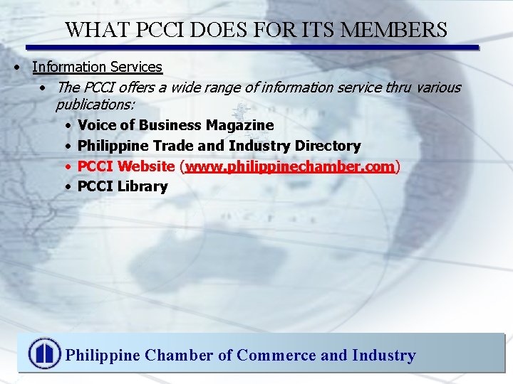 WHAT PCCI DOES FOR ITS MEMBERS • Information Services • The PCCI offers a