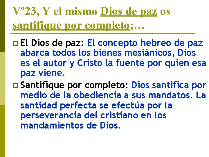 Vº 23, Y el mismo Dios de paz os santifique por completo; … p