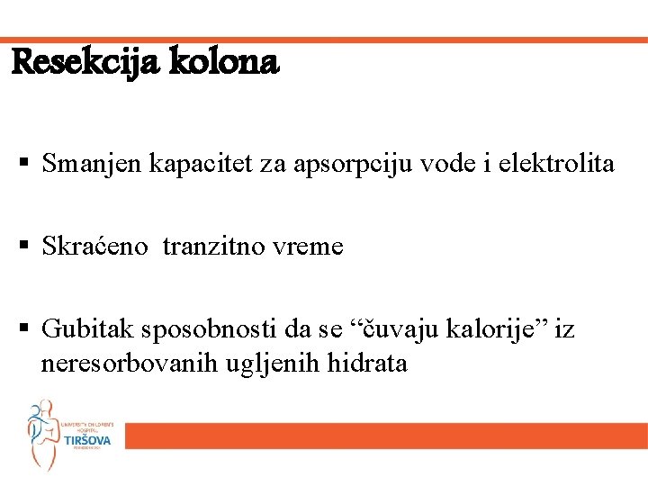 Resekcija kolona § Smanjen kapacitet za apsorpciju vode i elektrolita § Skraćeno tranzitno vreme