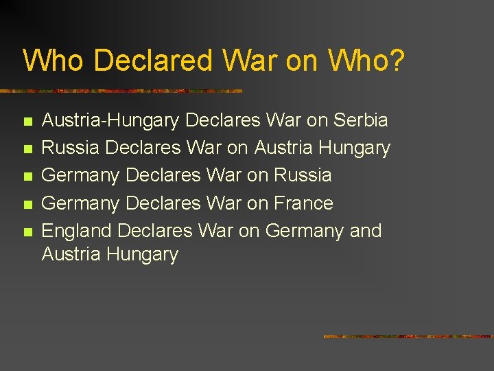 Who Declared War on Who? n n n Austria-Hungary Declares War on Serbia Russia