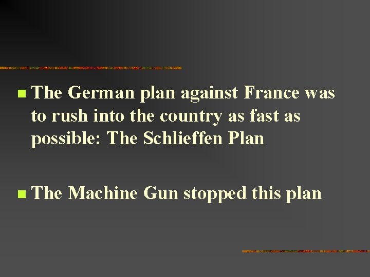 n The German plan against France was to rush into the country as fast