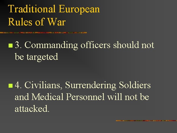 Traditional European Rules of War n 3. Commanding officers should not be targeted n