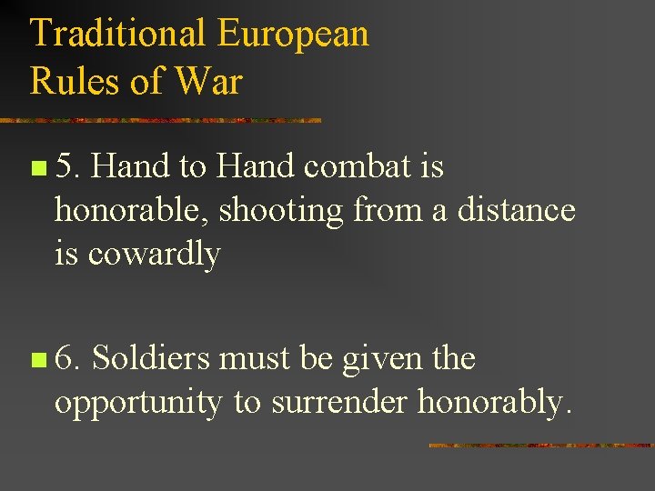 Traditional European Rules of War n 5. Hand to Hand combat is honorable, shooting