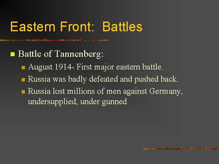 Eastern Front: Battles n Battle of Tannenberg: n n n August 1914 - First