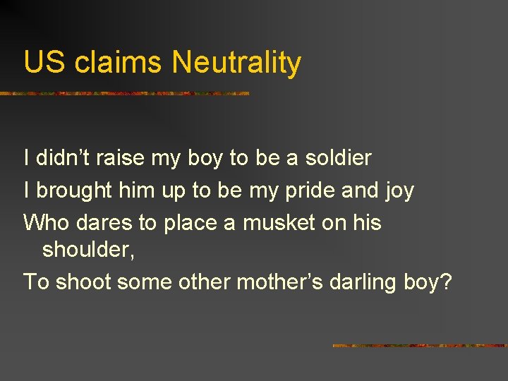 US claims Neutrality I didn’t raise my boy to be a soldier I brought