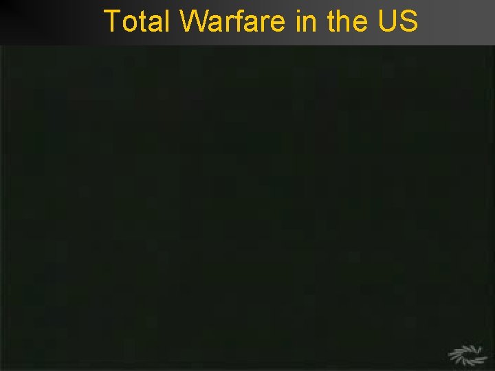 Total Warfare in the US 