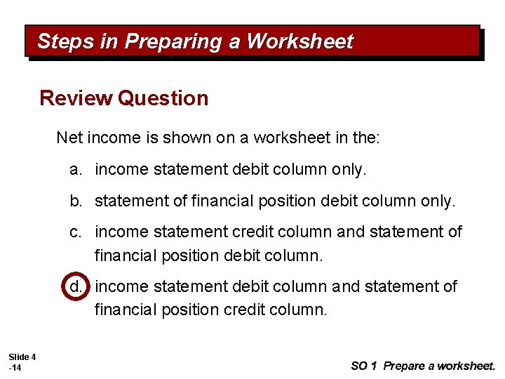 Steps in Preparing a Worksheet Review Question Net income is shown on a worksheet