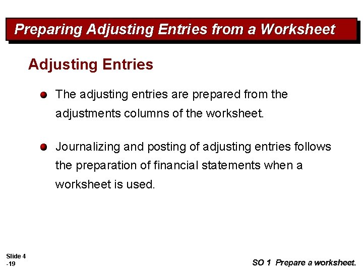 Preparing Adjusting Entries from a Worksheet Adjusting Entries The adjusting entries are prepared from