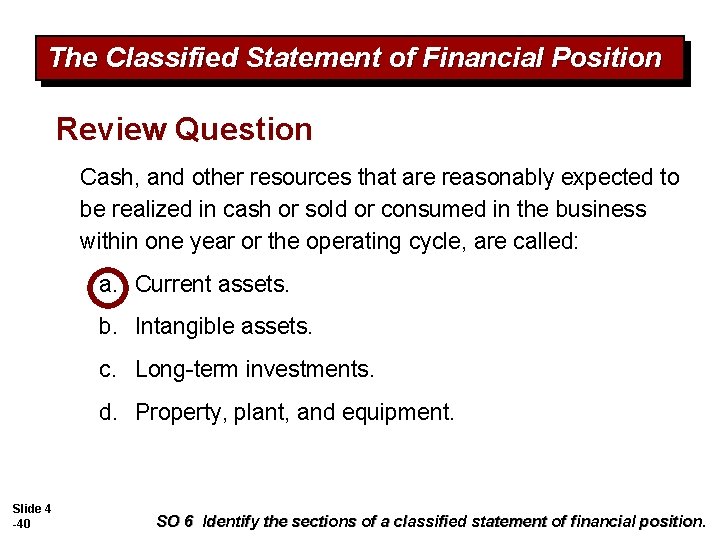 The Classified Statement of Financial Position Review Question Cash, and other resources that are