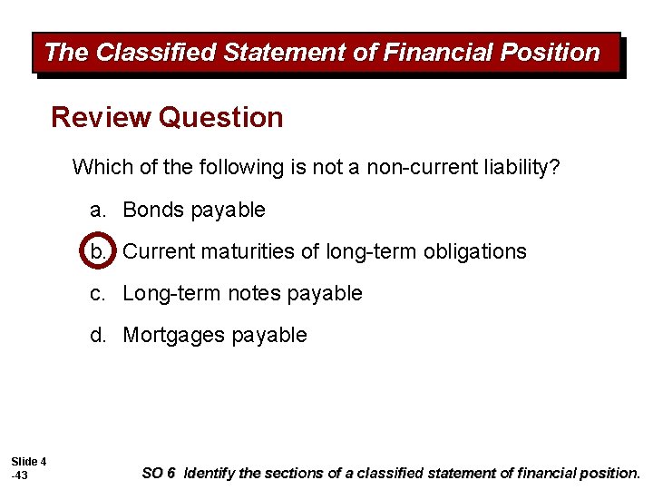 The Classified Statement of Financial Position Review Question Which of the following is not