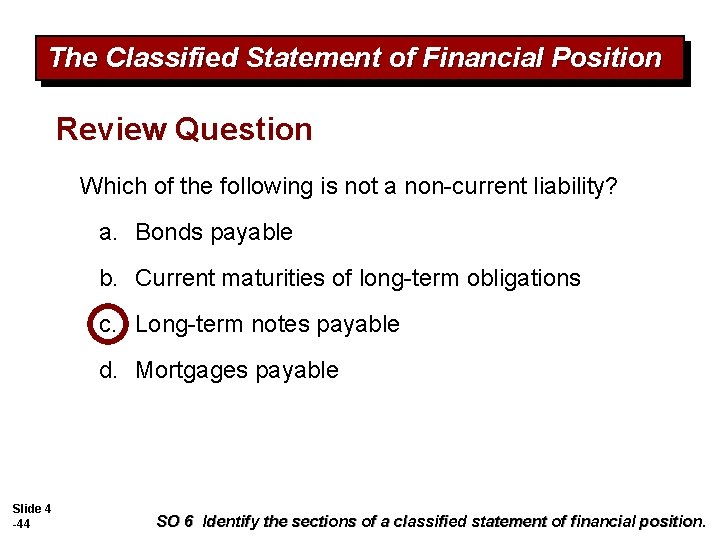 The Classified Statement of Financial Position Review Question Which of the following is not