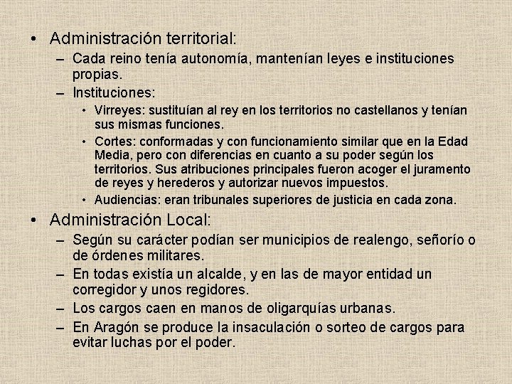  • Administración territorial: – Cada reino tenía autonomía, mantenían leyes e instituciones propias.