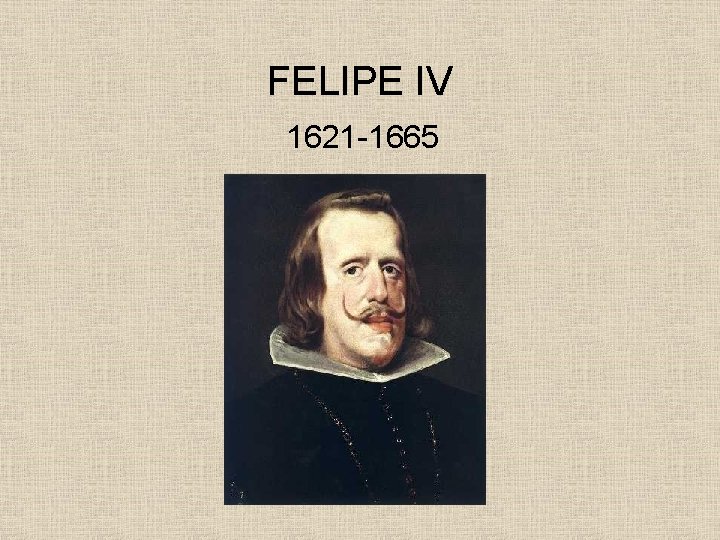 FELIPE IV 1621 -1665 