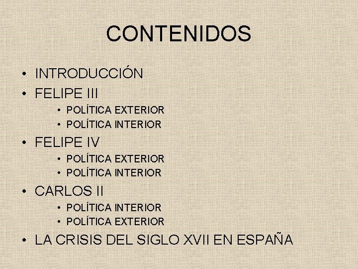 CONTENIDOS • INTRODUCCIÓN • FELIPE III • POLÍTICA EXTERIOR • POLÍTICA INTERIOR • FELIPE