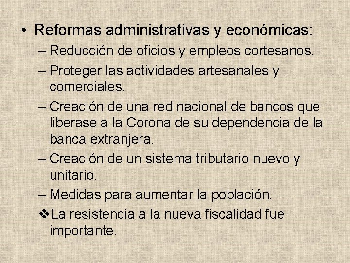  • Reformas administrativas y económicas: – Reducción de oficios y empleos cortesanos. –