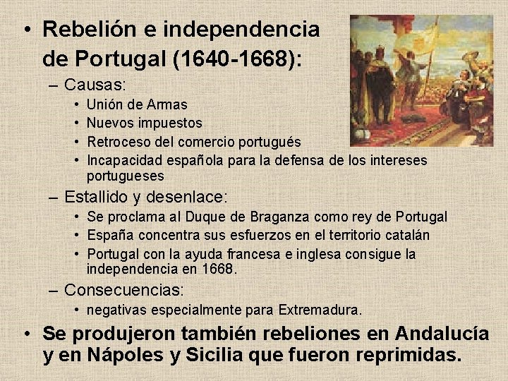  • Rebelión e independencia de Portugal (1640 -1668): – Causas: • • Unión