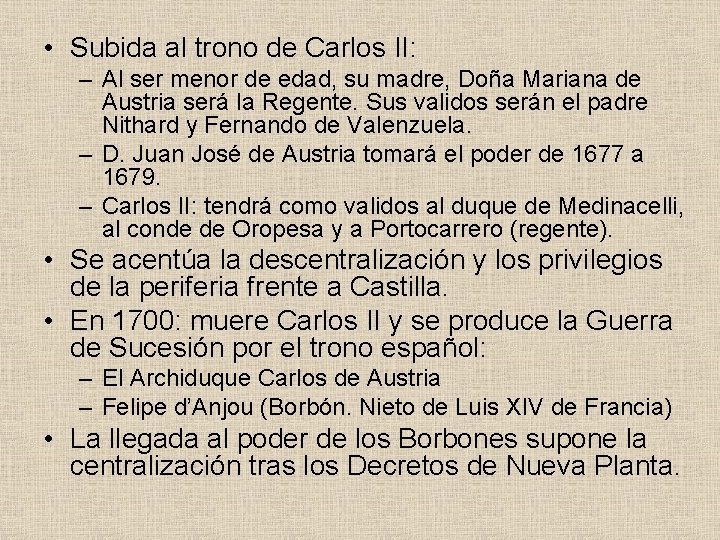  • Subida al trono de Carlos II: – Al ser menor de edad,