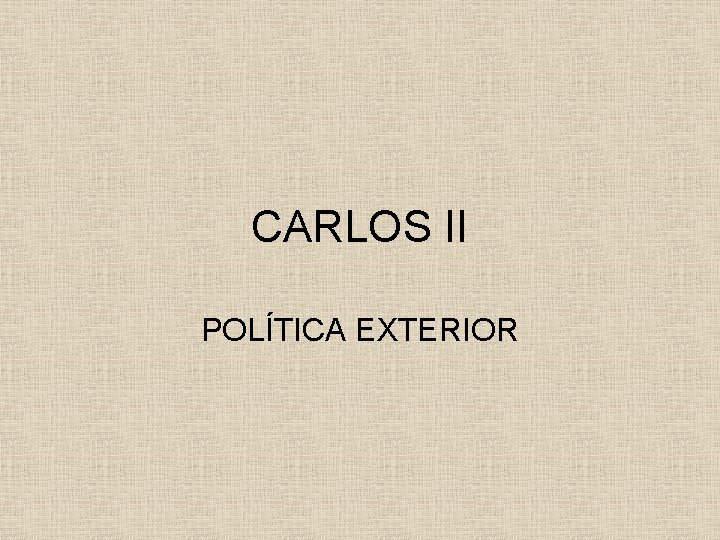 CARLOS II POLÍTICA EXTERIOR 