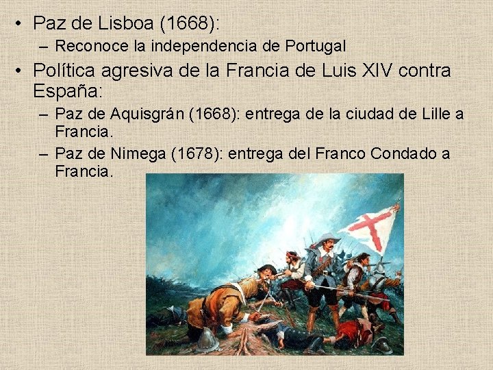  • Paz de Lisboa (1668): – Reconoce la independencia de Portugal • Política