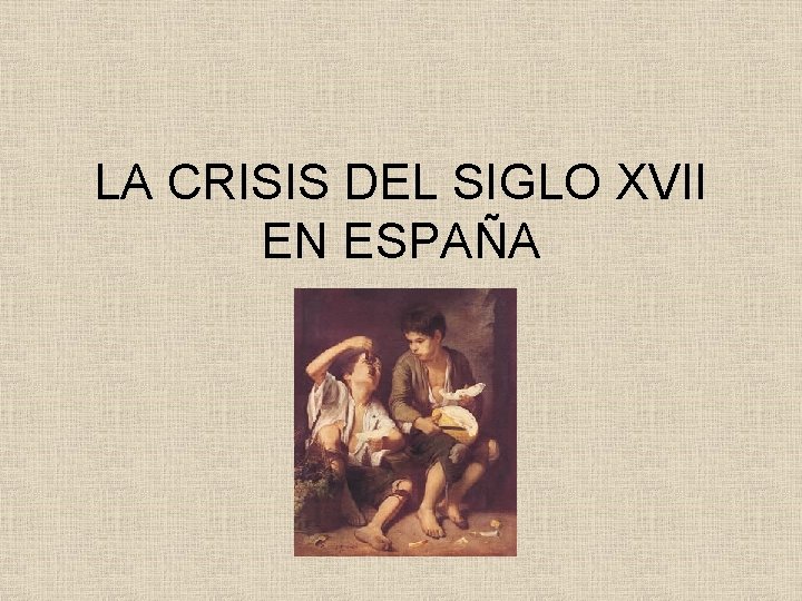 LA CRISIS DEL SIGLO XVII EN ESPAÑA 