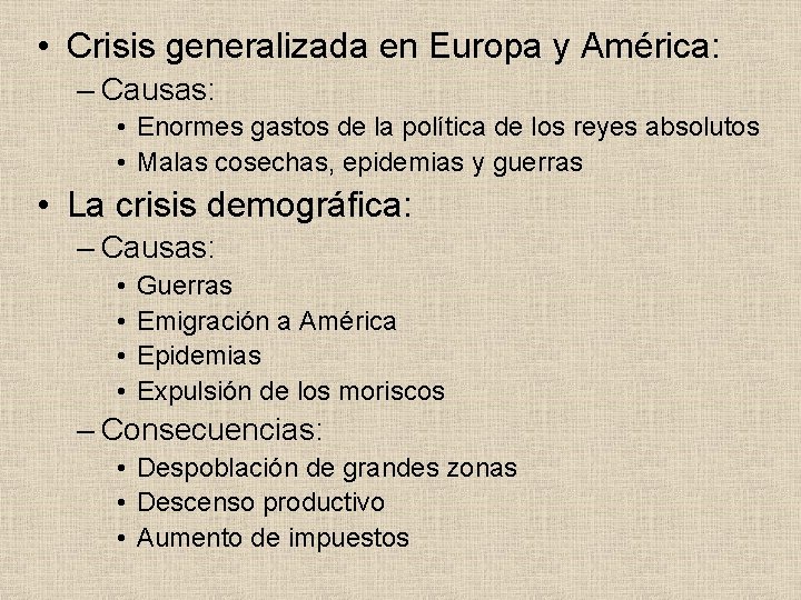  • Crisis generalizada en Europa y América: – Causas: • Enormes gastos de