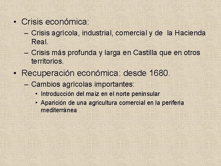  • Crisis económica: – Crisis agrícola, industrial, comercial y de la Hacienda Real.